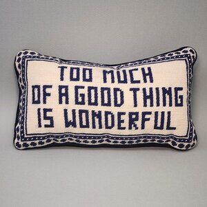 Needlepoint Lumbar Pillow "Too Much of a Good Thing is Wonderful" Navy Blue